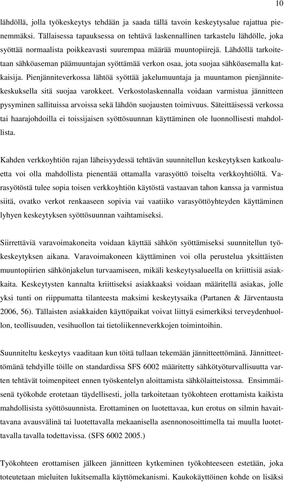 Lähdöllä tarkoitetaan sähköaseman päämuuntajan syöttämää verkon osaa, jota suojaa sähköasemalla katkaisija.