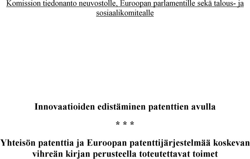 patenttien avulla * * * Yhteisön patenttia ja Euroopan