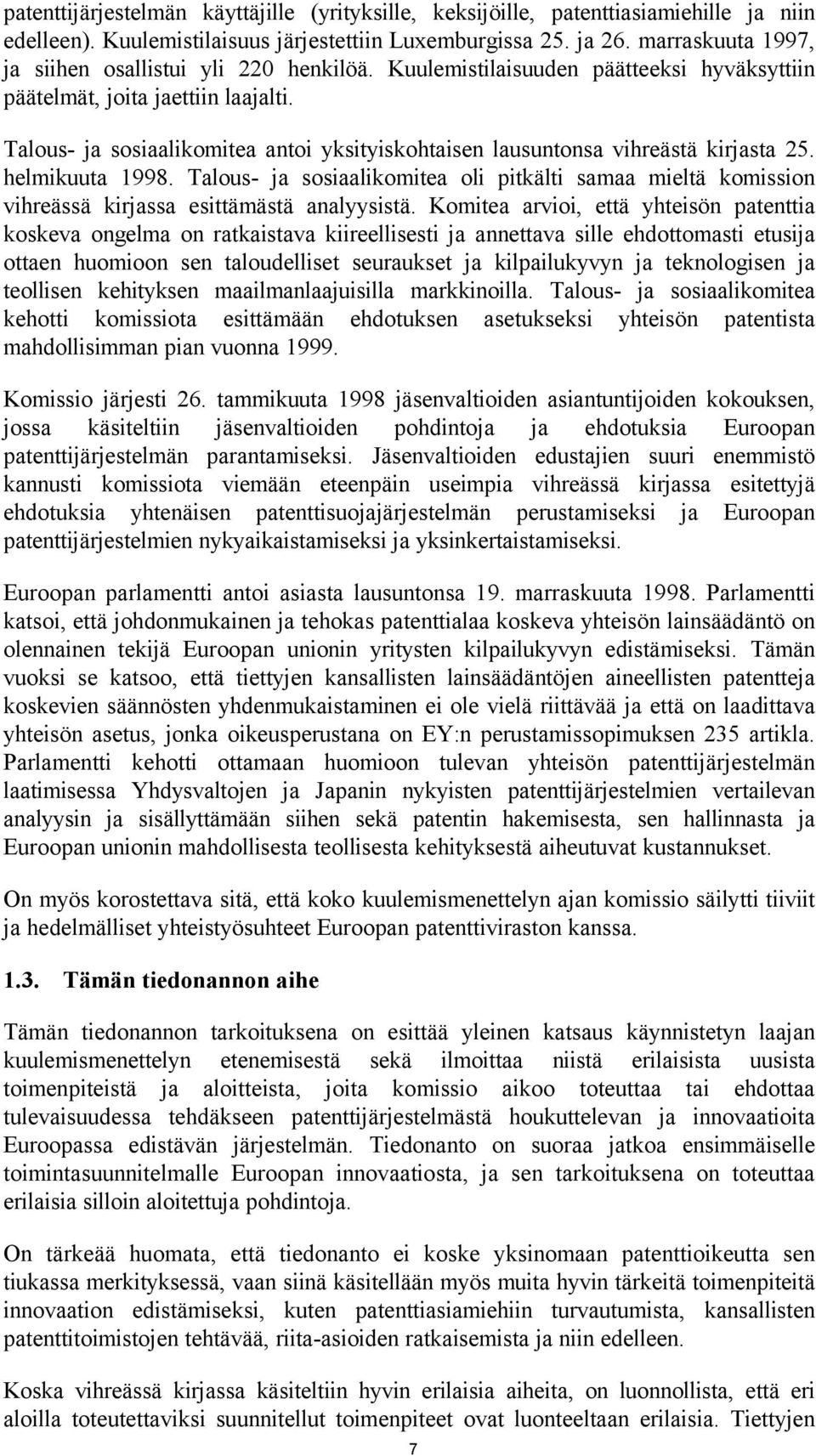 Talous- ja sosiaalikomitea antoi yksityiskohtaisen lausuntonsa vihreästä kirjasta 25. helmikuuta 1998.