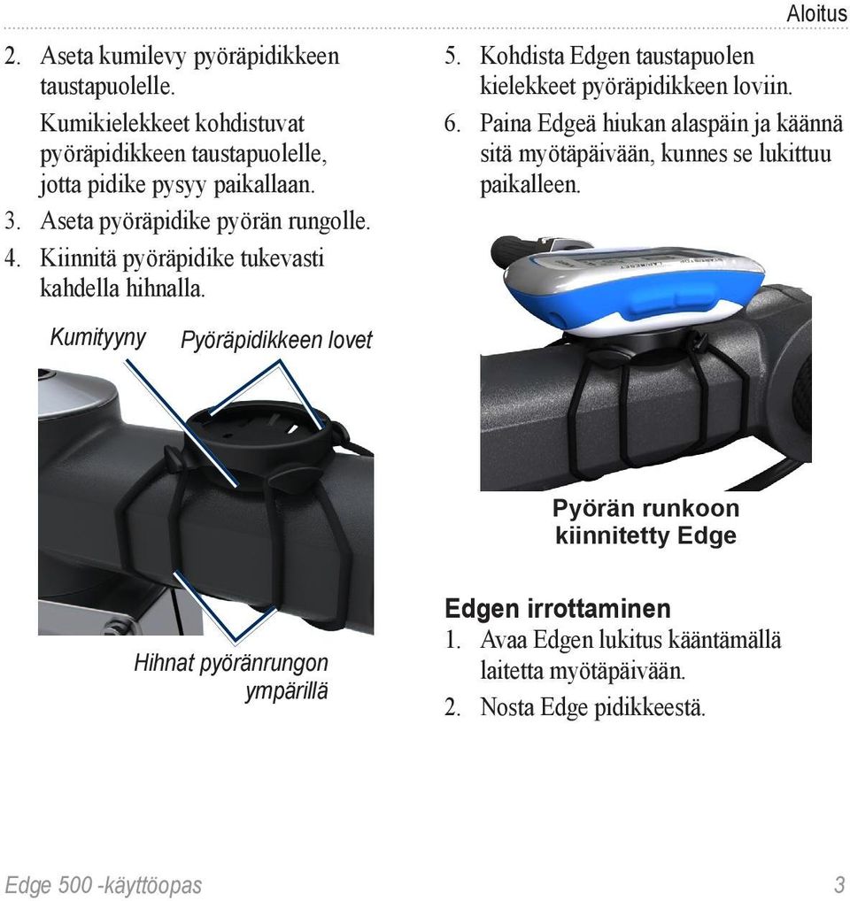 Kohdista Edgen taustapuolen kielekkeet pyöräpidikkeen loviin. 6. Paina Edgeä hiukan alaspäin ja käännä sitä myötäpäivään, kunnes se lukittuu paikalleen.