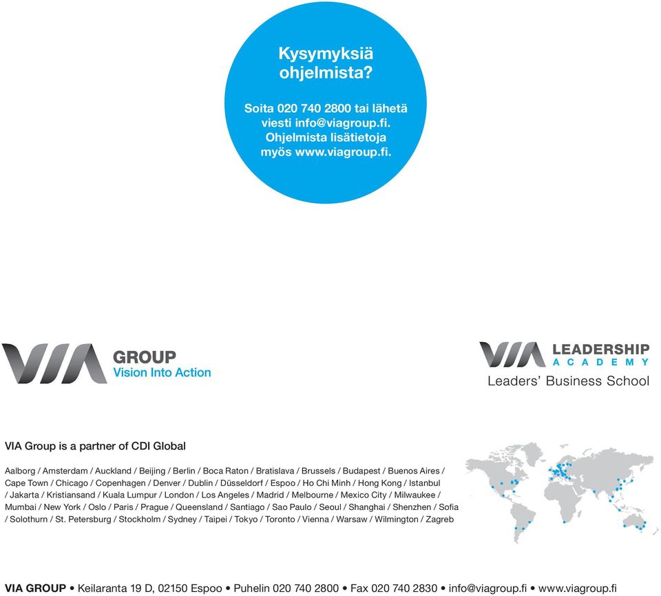 VIA Group is a partner of CDI Global Aalborg / Amsterdam / Auckland / Beijing / Berlin / Boca Raton / Bratislava / Brussels / Budapest / Buenos Aires / Cape Town / Chicago / Copenhagen / Denver /