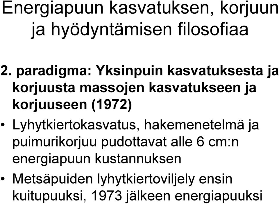 korjuuseen (1972) Lyhytkiertokasvatus, hakemenetelmä ja puimurikorjuu pudottavat