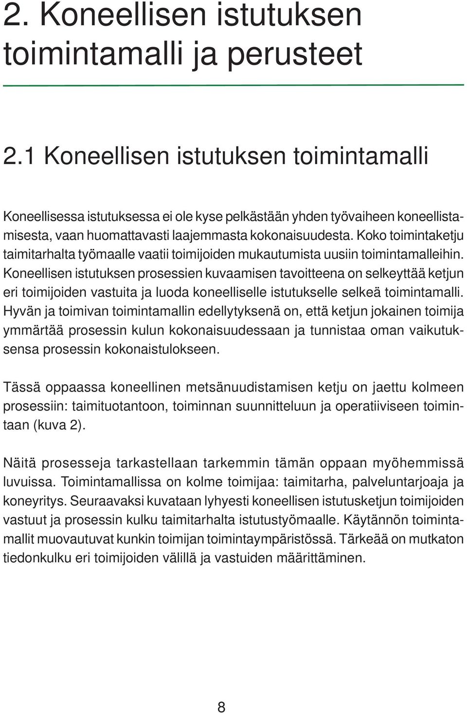 Koko toimintaketju taimitarhalta työmaalle vaatii toimijoiden mukautumista uusiin toimintamalleihin.