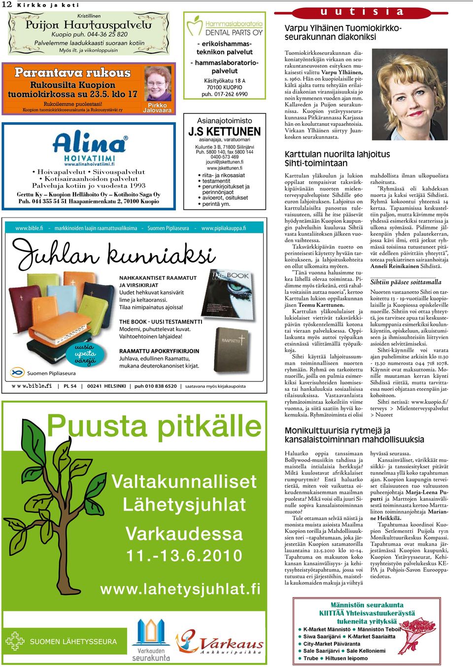 044 355 54 51 Haapaniemenkatu 2, 70100 Kuopio Suomen Pipliaseura NAHKAKANTISET RAAMATUT JA VIRSIKIRJAT Uudet hehkuvat kansivärit lime ja keltaoranssi. Tilaa nimipainatus ajoissa!