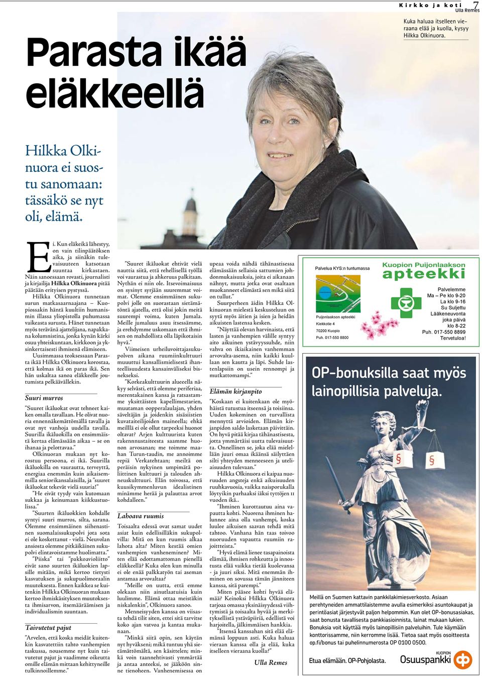 Näin sanoessaan rovasti, journalisti ja kirjailija Hilkka Olkinuora pitää päätään erityisen pystyssä.