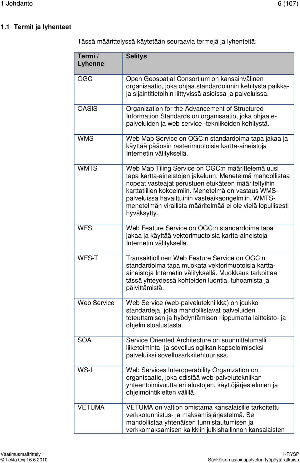 kansainvälinen organisaatio, joka ohjaa standardoinnin kehitystä paikkaja sijaintitietoihin liittyvissä asioissa ja palveluissa.