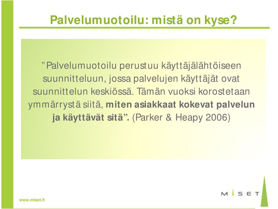 palvelujen käyttäjät ovat suunnittelun keskiössä.