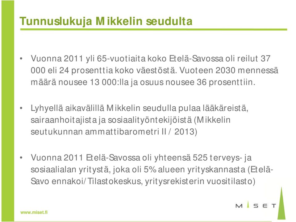 Lyhyellä aikavälillä Mikkelin seudulla pulaa lääkäreistä, sairaanhoitajista ja sosiaalityöntekijöistä (Mikkelin seutukunnan