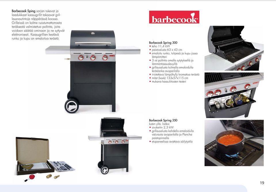 Barbecook Spring 300 teho 11,4 kw paistoalusta 63 x 43 cm emaloitu runko, tulipesä ja kupu jossa lämpömittari 3 rst poltinta omalla sytytyksellä ja lämmöntasauslevyillä grillausalusta kolmella