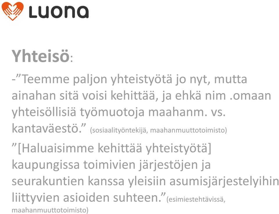 (sosiaalityöntekijä, maahanmuuttotoimisto) [Haluaisimme kehittää yhteistyötä] kaupungissa