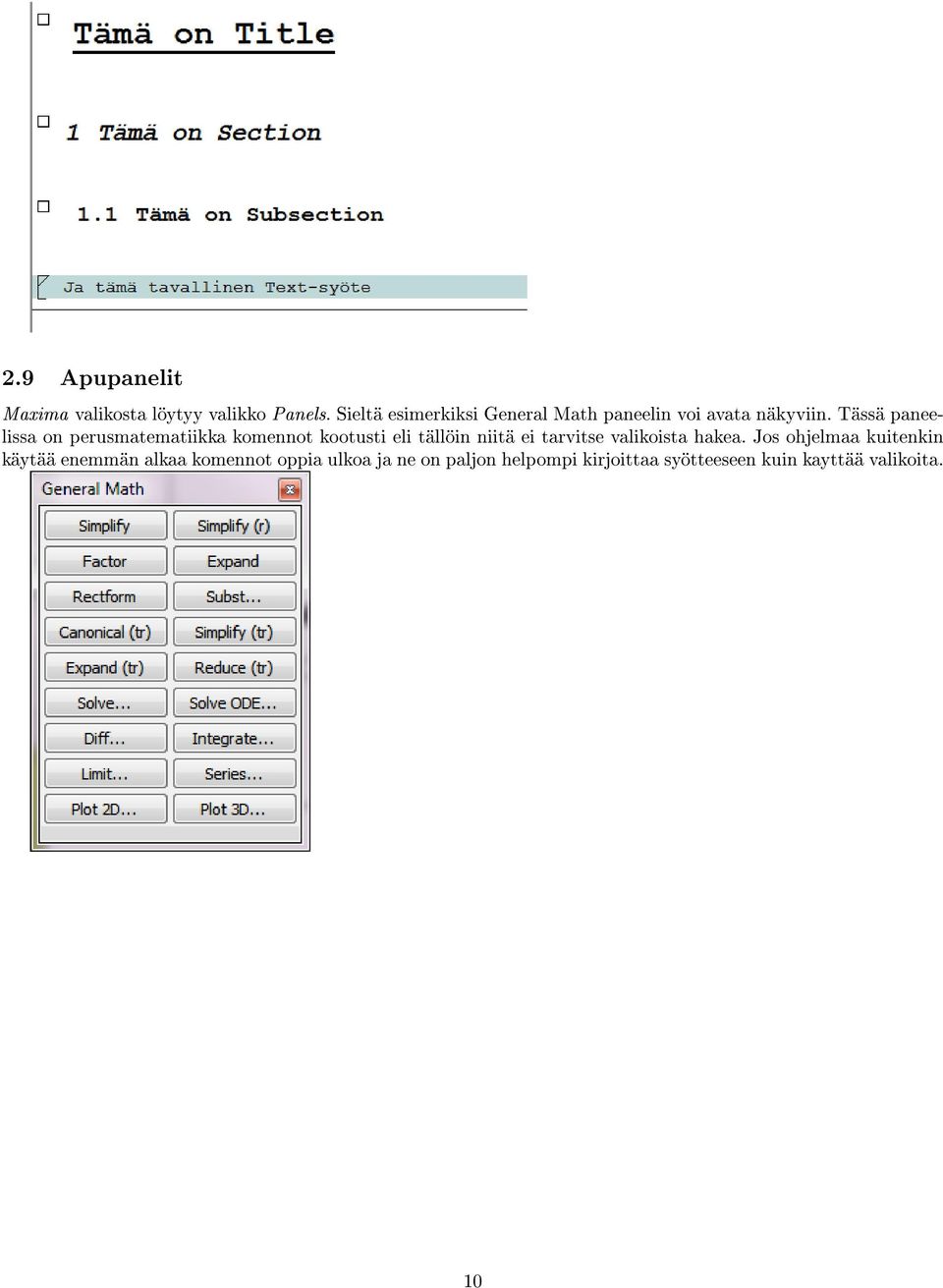Tässä paneelissa on perusmatematiikka komennot kootusti eli tällöin niitä ei tarvitse