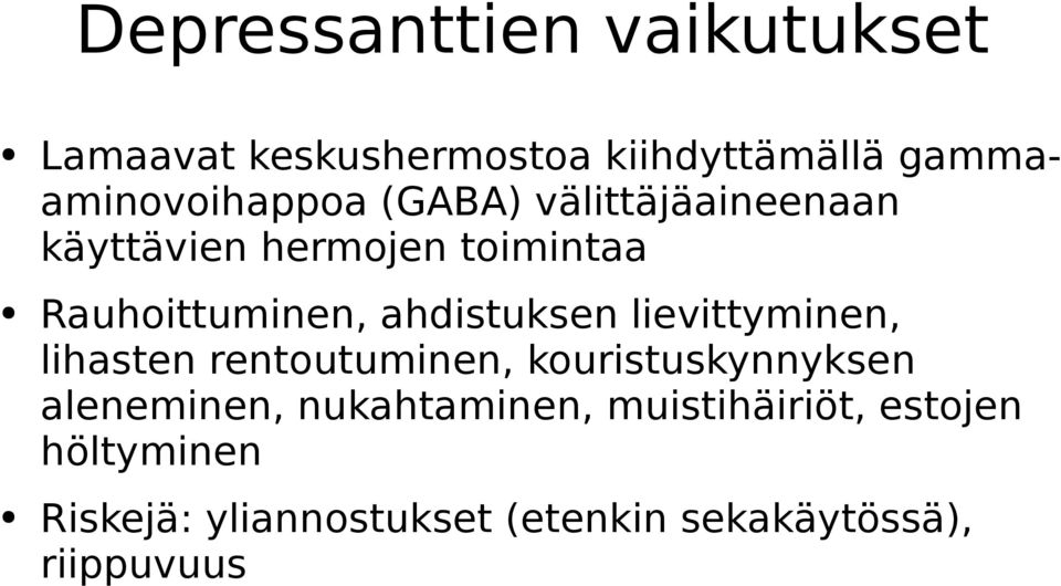 lievittyminen, lihasten rentoutuminen, kouristuskynnyksen aleneminen, nukahtaminen,