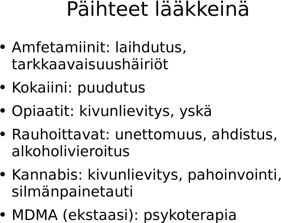 kivunlievitys, yskä Rauhoittavat: unettomuus, ahdistus,