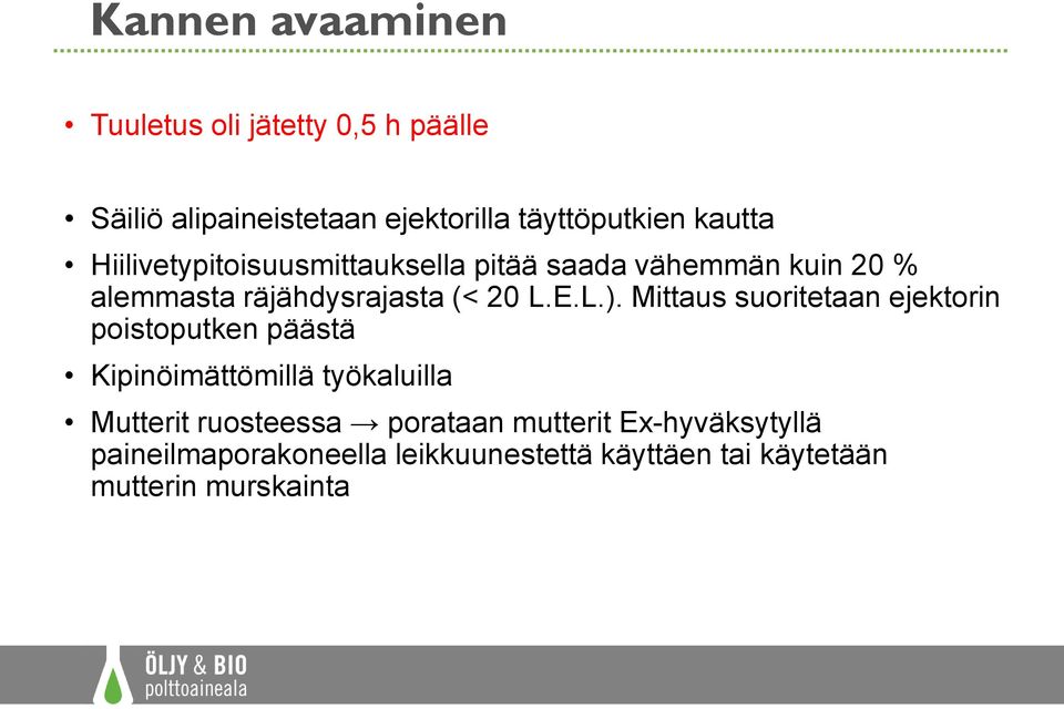 Mittaus suoritetaan ejektorin poistoputken päästä Kipinöimättömillä työkaluilla Mutterit ruosteessa