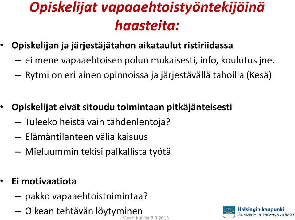 Rytmi on erilainen opinnoissa ja järjestävällä tahoilla (Kesä) Opiskelijat eivät sitoudu toimintaan