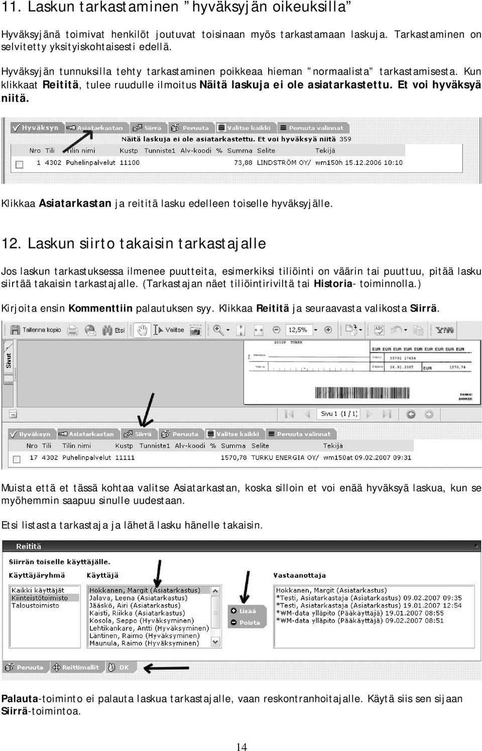 Klikkaa Asiatarkastan ja reititä lasku edelleen toiselle hyväksyjälle. 12.