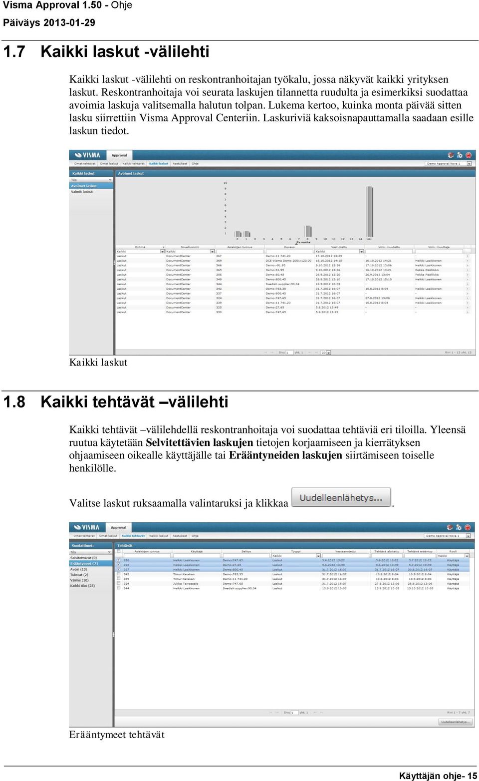 Lukema kertoo, kuinka monta päivää sitten lasku siirrettiin Visma Approval Centeriin. Laskuriviä kaksoisnapauttamalla saadaan esille laskun tiedot. Kaikki laskut 1.