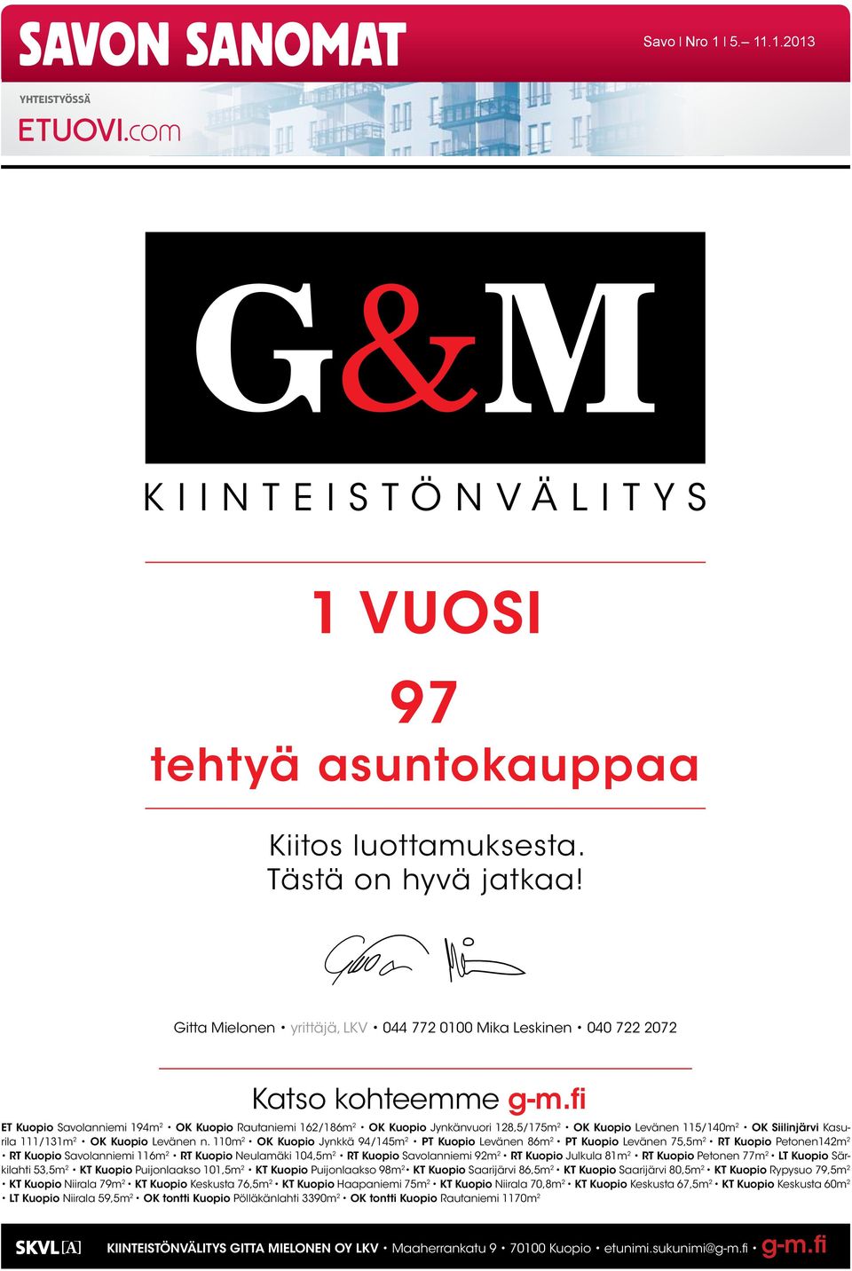 fi et Kuopio Savolanniemi 194m 2 ok Kuopio Rautaniemi 162/186m 2 ok Kuopio Jynkänvuori 128,5/175m 2 ok Kuopio Levänen 115/140m 2 ok siilinjärvi Kasurila 111/131m 2 ok Kuopio Levänen n.