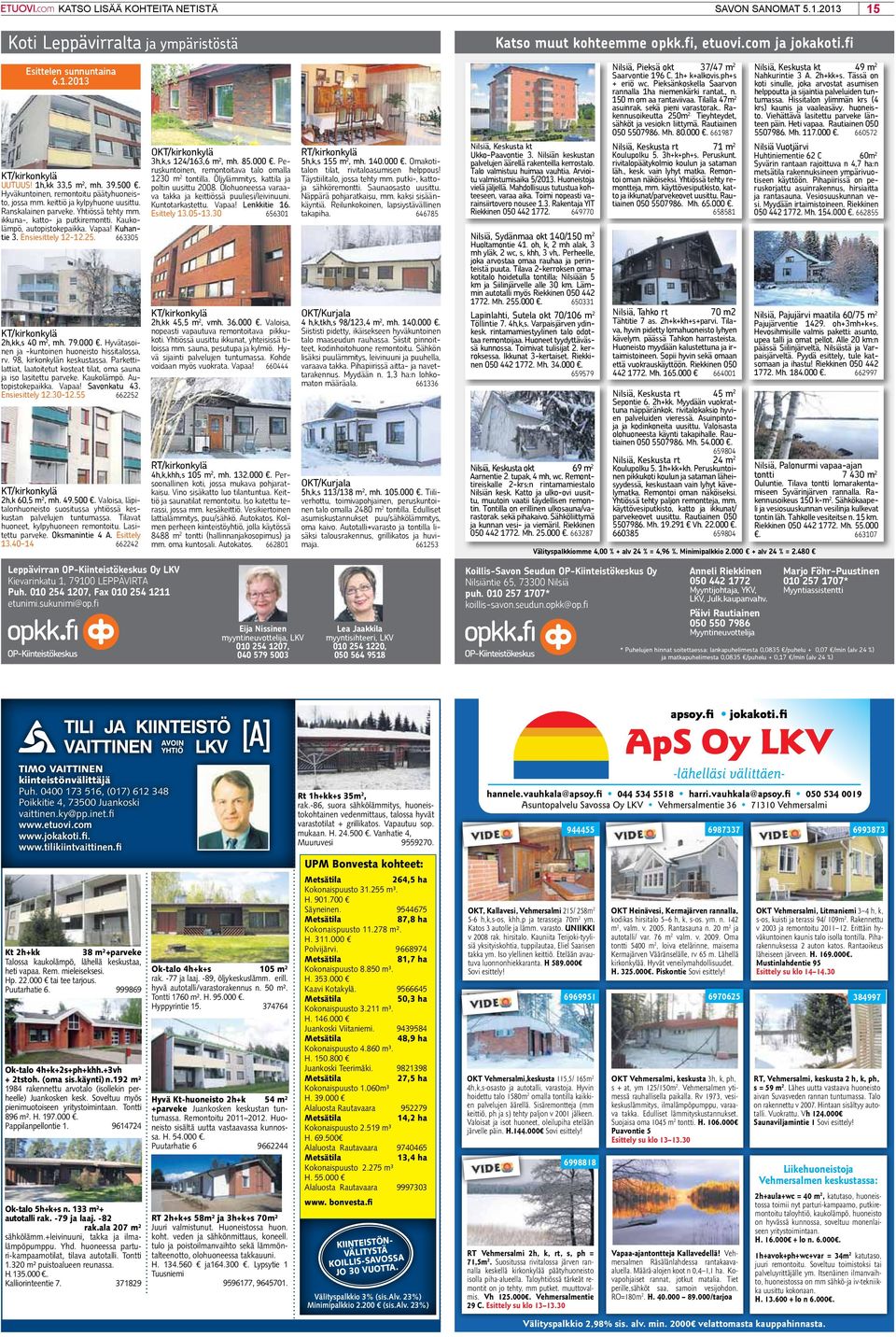 Kaukolämpö, autopistokepaikka. Vapaa! Kuhantie 3. Ensiesittely 12-12.25. 663305 KT/kirkonkylä 2h,kk,s 40 m 2, mh. 79.000. Hyvätasoinen ja -kuntoinen huoneisto hissitalossa, rv.