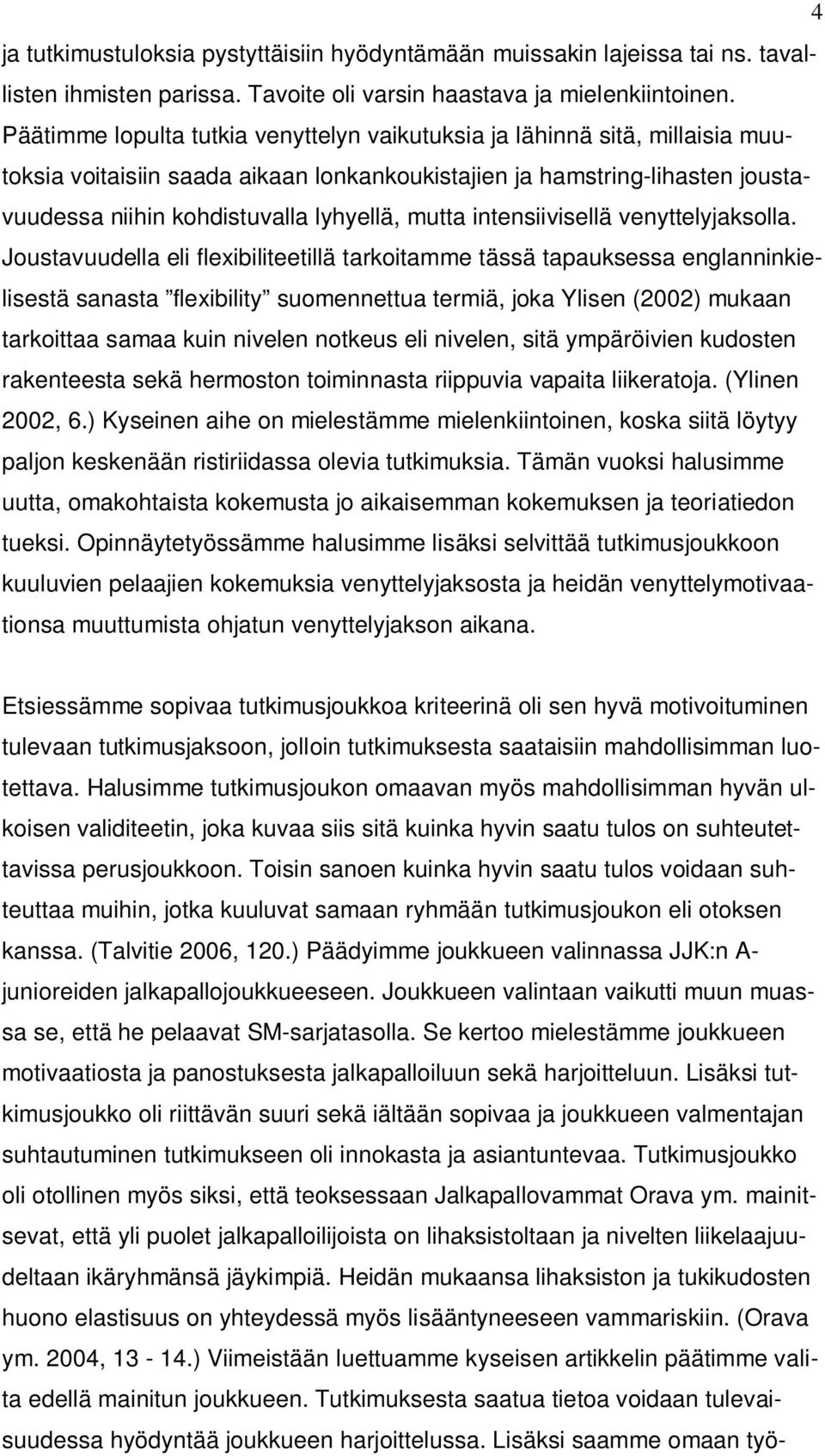 mutta intensiivisellä venyttelyjaksolla.