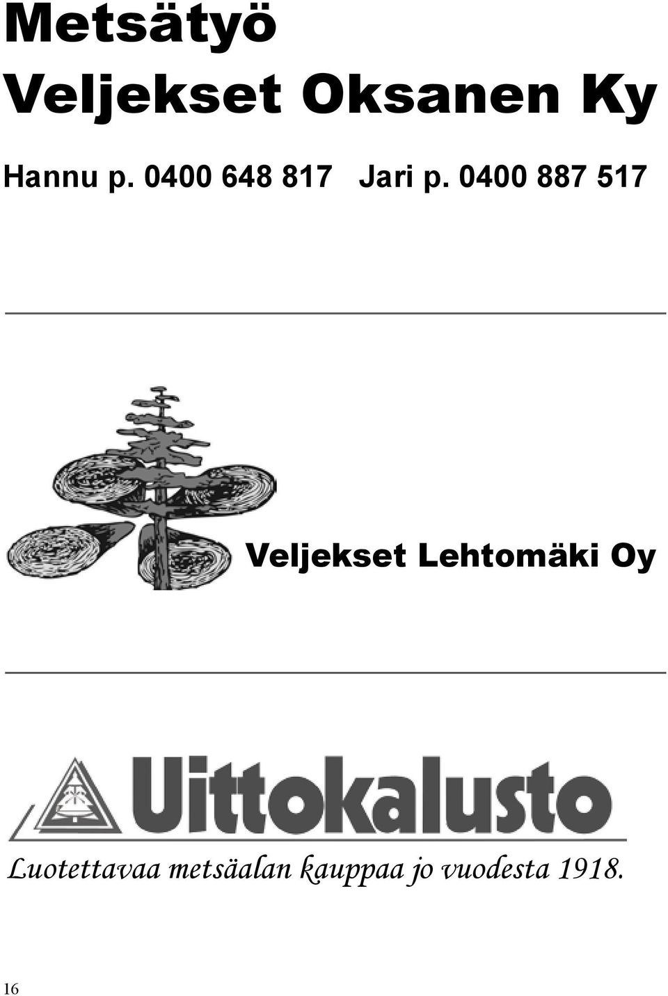 0400 887 517 Veljekset Lehtomäki Oy