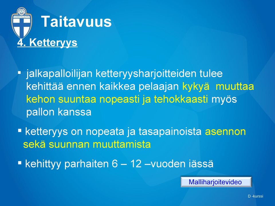 pallon kanssa ketteryys on nopeata ja tasapainoista asennon sekä suunnan