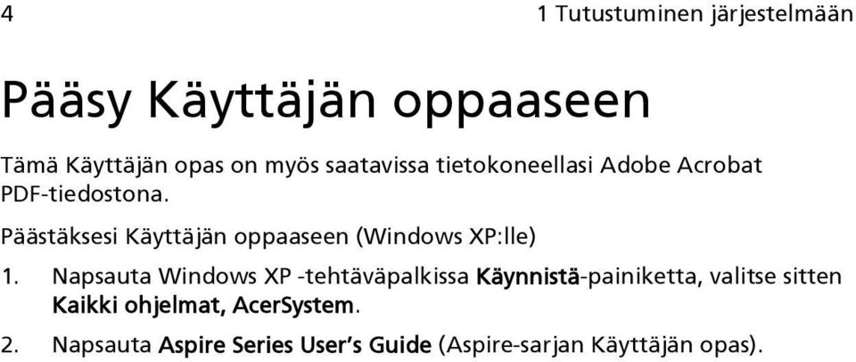 Päästäksesi Käyttäjän oppaaseen (Windows XP:lle) 1.