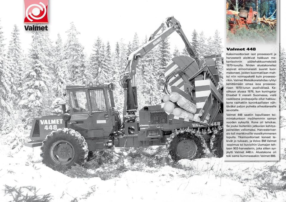 Valmet Metsäkonetehdas ryhtyi kehittämään omaa isoa prosessoriaan 1970-luvun puolivälissä.