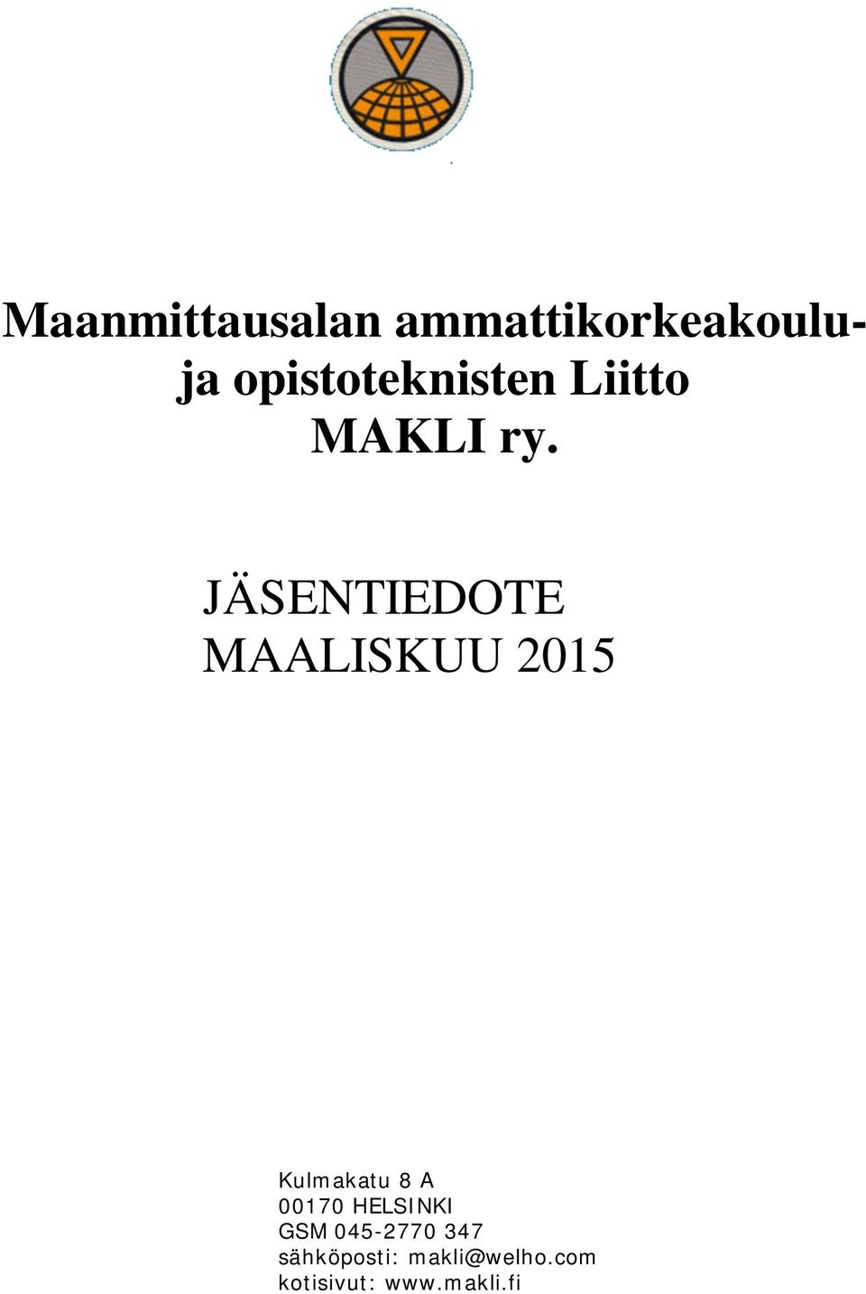 JÄSENTIEDOTE MAALISKUU 2015 Kulmakatu 8 A 00170