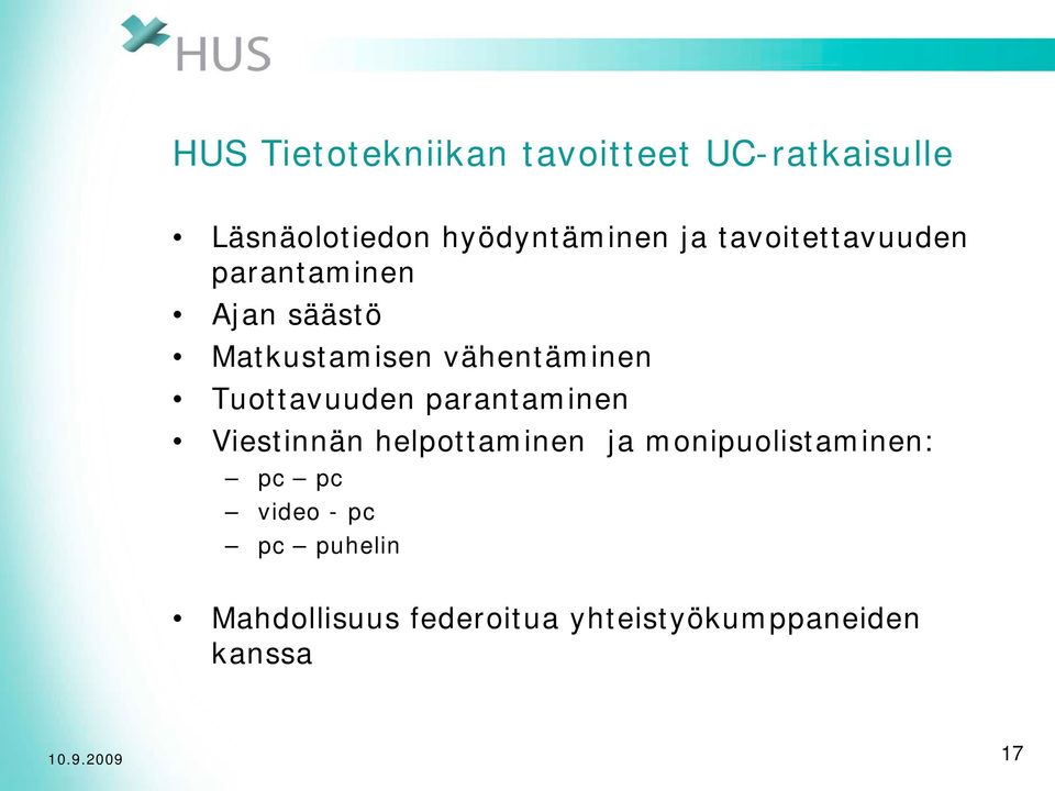 Tuottavuuden parantaminen Viestinnän helpottaminen ja monipuolistaminen: pc