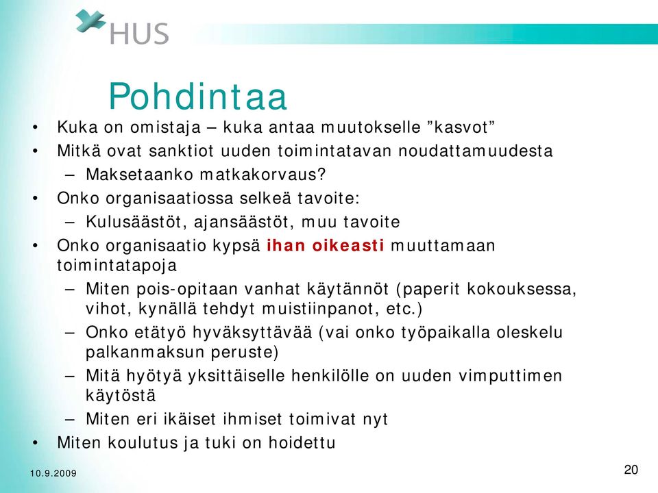 pois-opitaan vanhat käytännöt (paperit kokouksessa, vihot, kynällä tehdyt muistiinpanot, etc.
