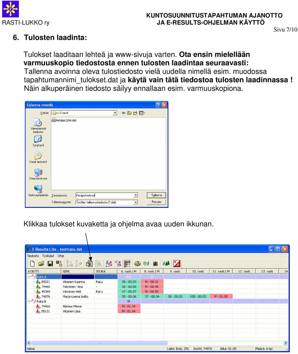 tulostiedosto vielä uudella nimellä esim. muodossa tapahtumannimi_tulokset.