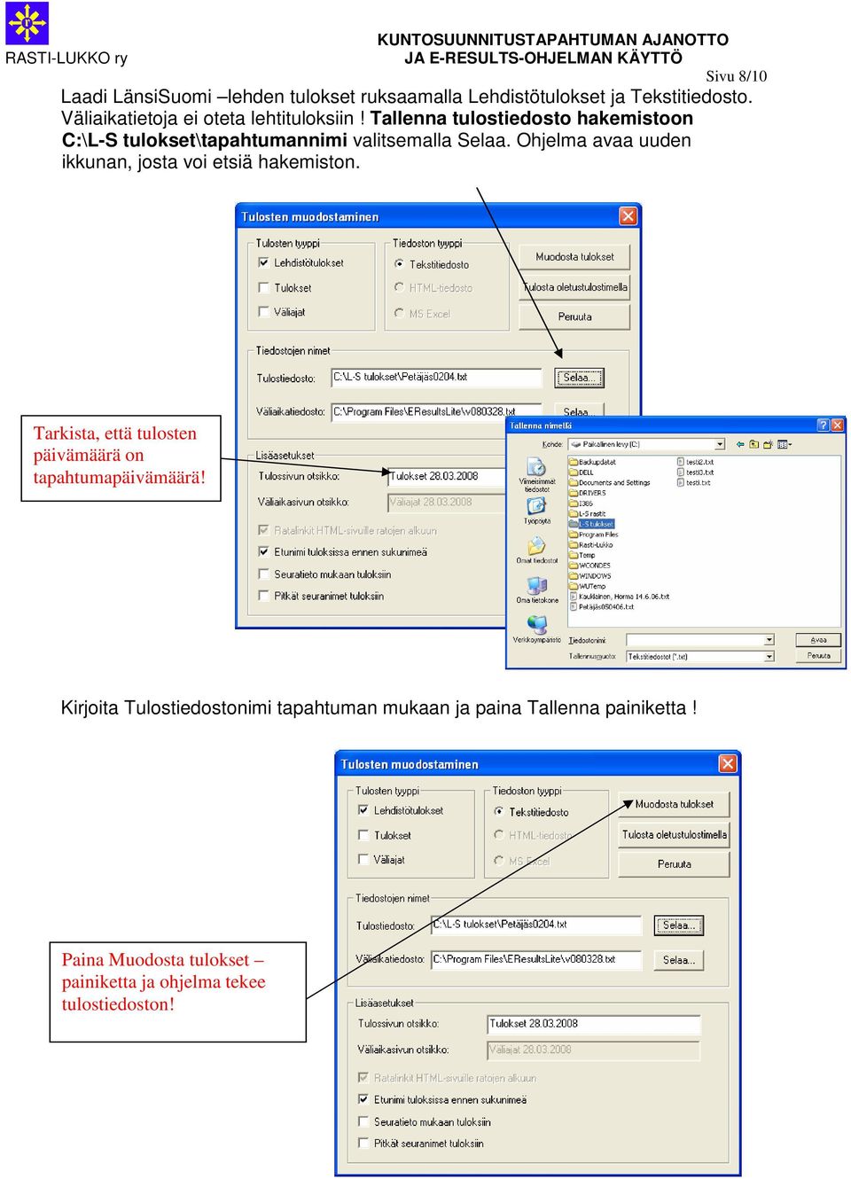 Tallenna tulostiedosto hakemistoon C:\L-S tulokset\tapahtumannimi valitsemalla Selaa.