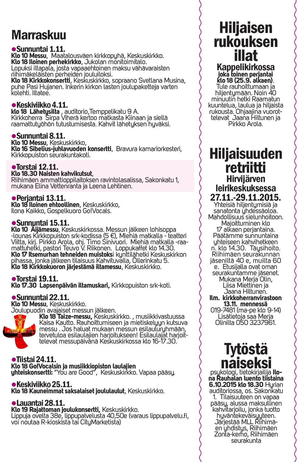 Inkerin kirkon lasten joulupaketteja varten kolehti. Iltatee. Keskiviikko 4.11. klo 18 Lähetysilta, auditorio,temppelikatu 9 A.