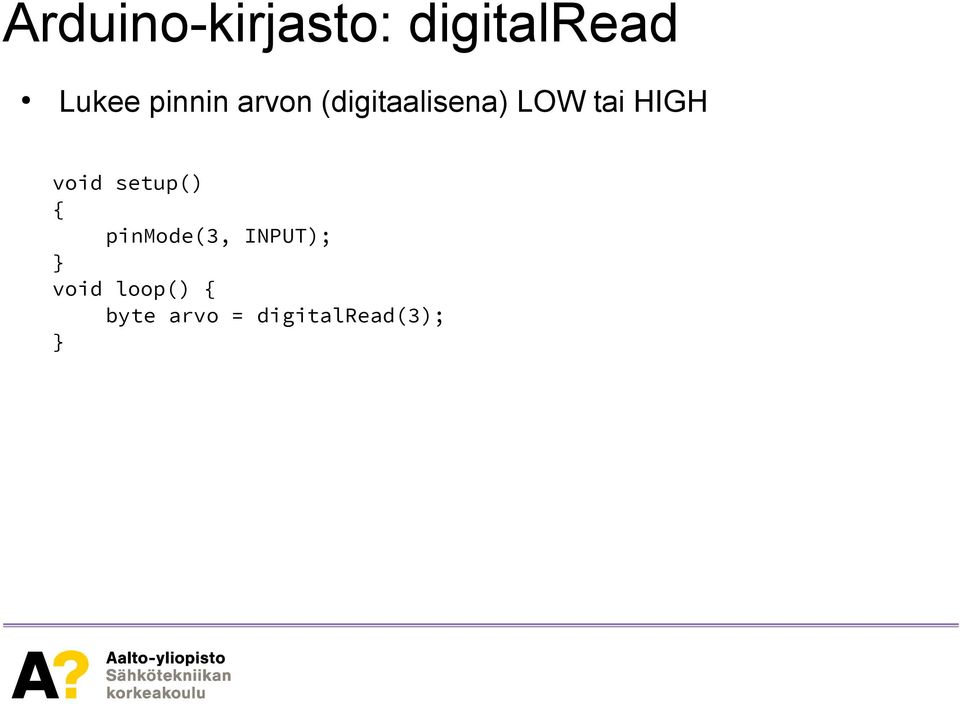 HIGH void setup() pinmode(3, INPUT);