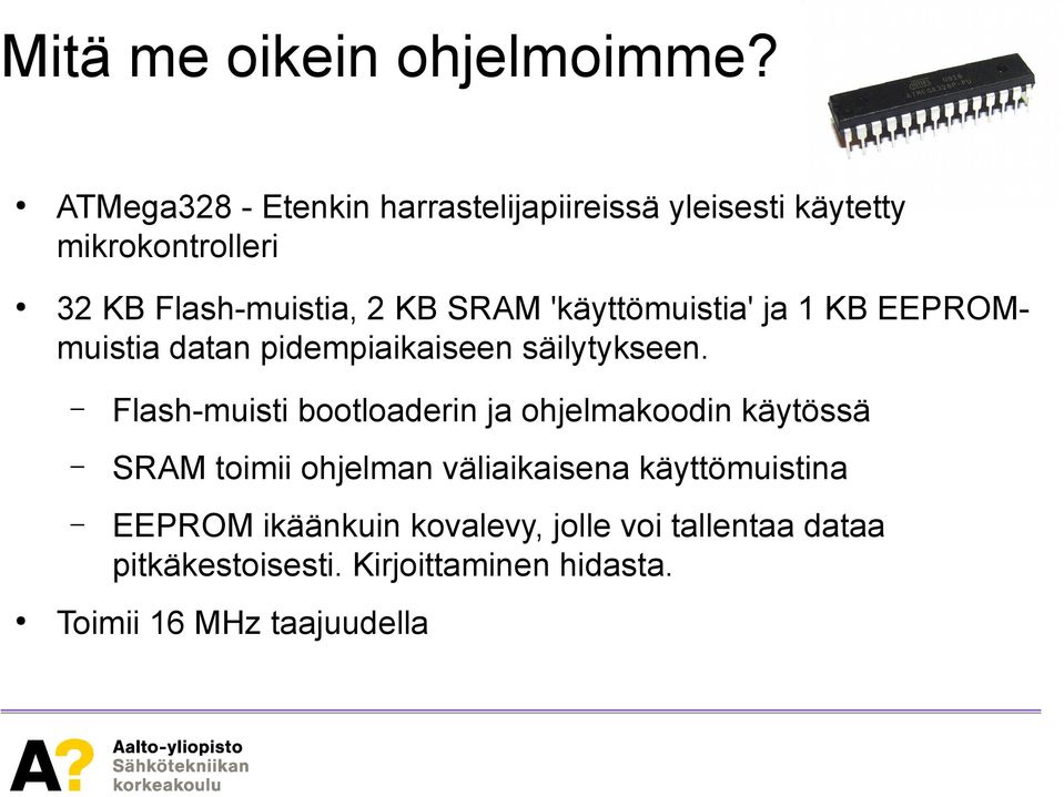 'käyttömuistia' ja 1 KB EEPROMmuistia datan pidempiaikaiseen säilytykseen.