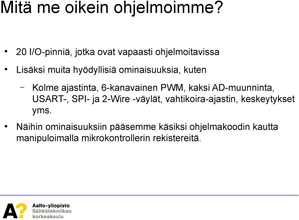 ominaisuuksia, kuten Kolme ajastinta, 6-kanavainen PWM, kaksi AD-muunninta, USART-, SPI-