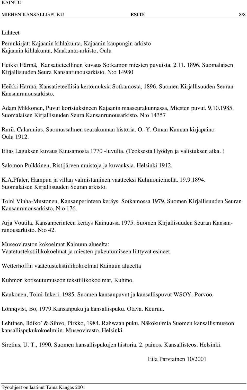 Adam Mikkonen, Puvut koristuksineen Kajaanin maaseurakunnassa, Miesten puvut. 9.10.1985. Suomalaisen Kirjallisuuden Seura Kansanrunousarkisto.