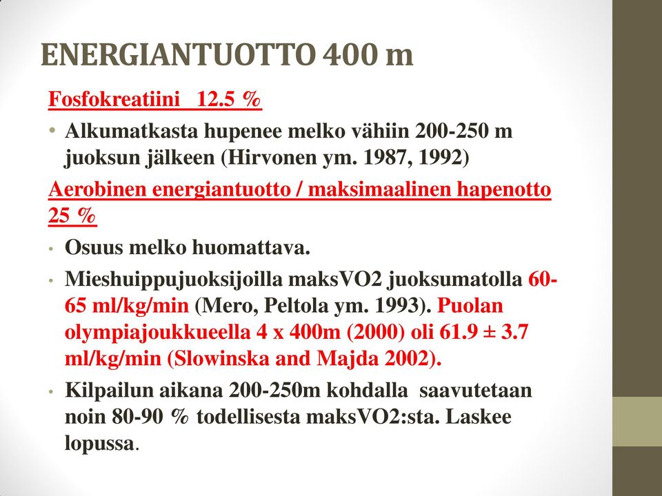 Mieshuippujuoksijoilla maksvo2 juoksumatolla 60-65 ml/kg/min (Mero, Peltola ym. 1993).