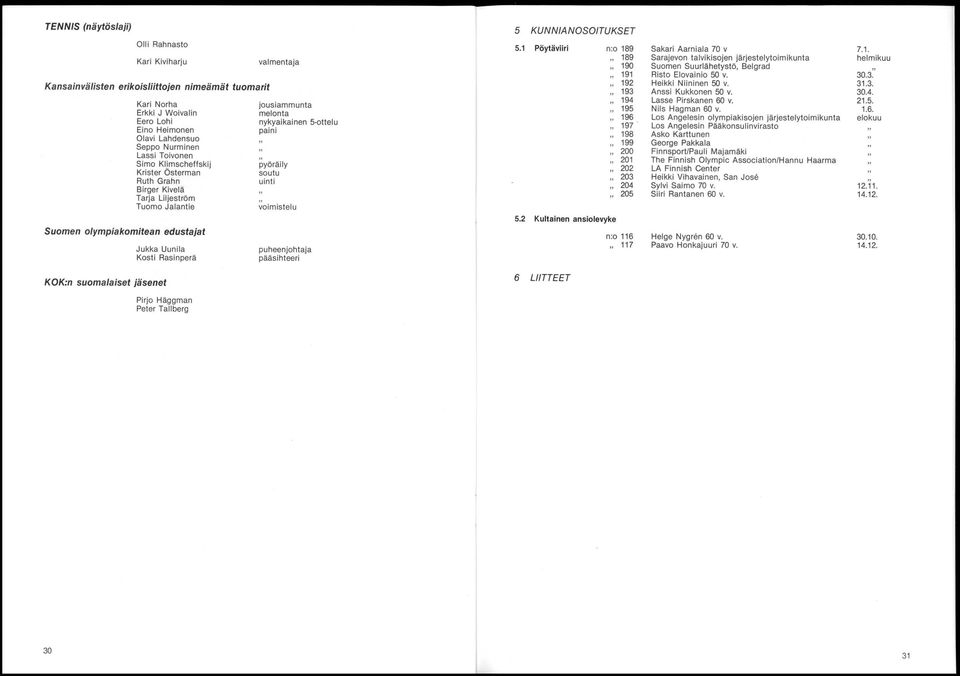 Krister Österman Ruth Grahn Birger Kivelä Tarja Liljeström Tuomo Jalantie Suomen olympiakomitean edustajat Jukka Uunila Kosti Rasinperä jousiammunta melonta nykyaikainen 5-ottelu paini pyöräily soutu