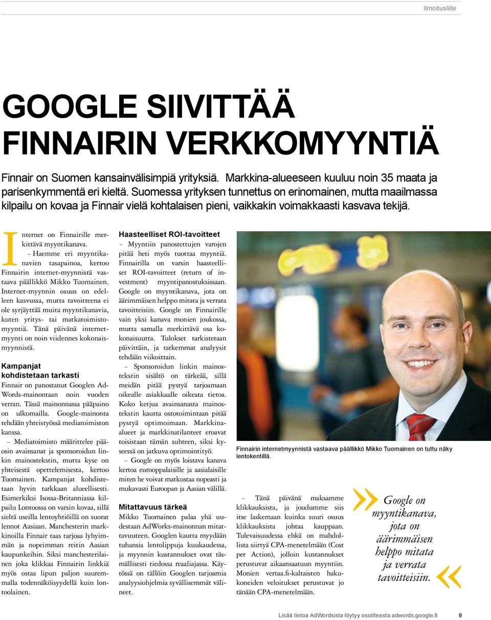 Internet on Finnairille merkittävä myyntikanava. Haemme eri myyntikanavien tasapainoa, kertoo Finnairin internet-myynnistä vastaava päällikkö Mikko Tuomainen.