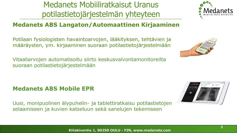 kirjaaminen suoraan potilastietojärjestelmään Vitaaliarvojen automatisoitu siirto keskusvalvontamonitoreilta suoraan