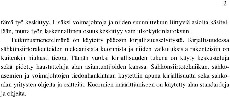 Kirjallisuudessa sähkönsiirtorakenteiden mekaanisista kuormista ja niiden vaikutuksista rakenteisiin on kuitenkin niukasti tietoa.