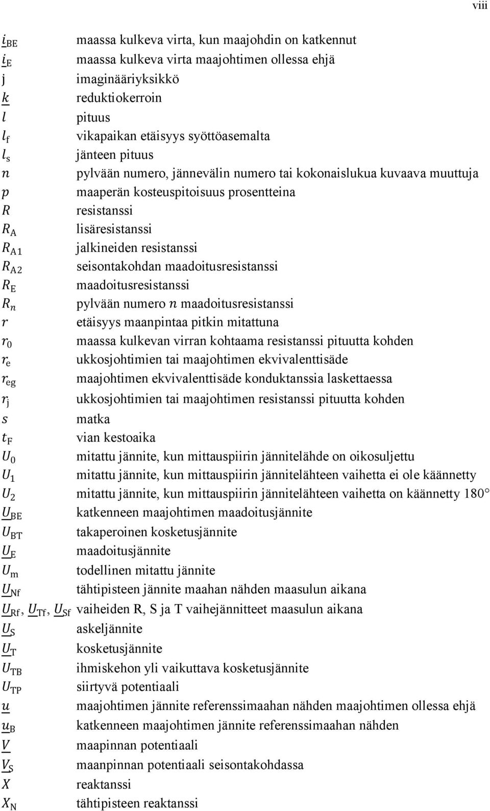 lisäresistanssi jalkineiden resistanssi seisontakohdan maadoitusresistanssi maadoitusresistanssi pylvään numero n maadoitusresistanssi etäisyys maanpintaa pitkin mitattuna maassa kulkevan virran