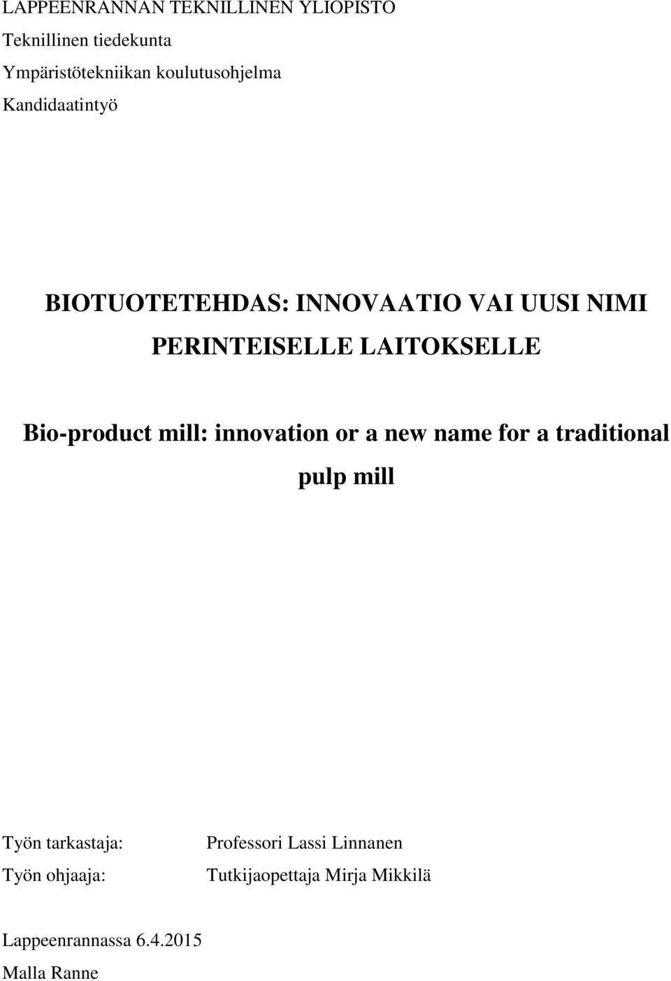 LAITOKSELLE Bio-product mill: innovation or a new name for a traditional pulp mill Työn