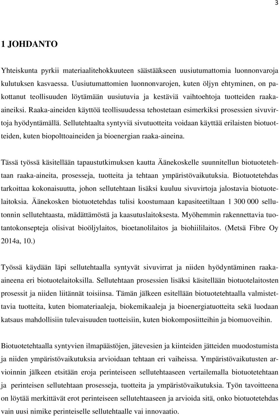 Raaka-aineiden käyttöä teollisuudessa tehostetaan esimerkiksi prosessien sivuvirtoja hyödyntämällä.