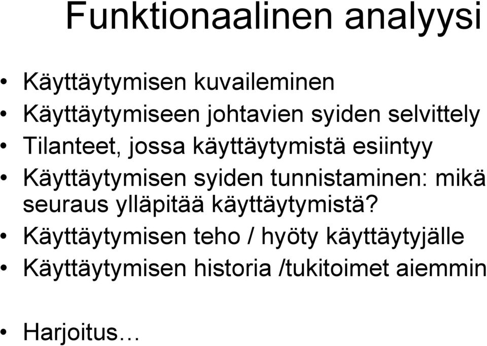 Käyttäytymisen syiden tunnistaminen: mikä seuraus ylläpitää käyttäytymistä?