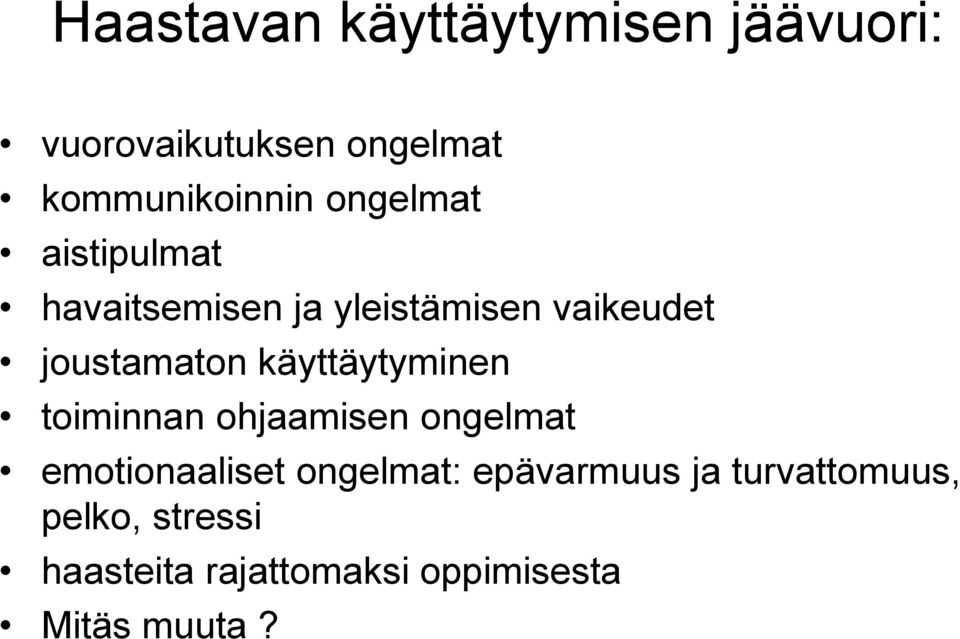 käyttäytyminen toiminnan ohjaamisen ongelmat emotionaaliset ongelmat: