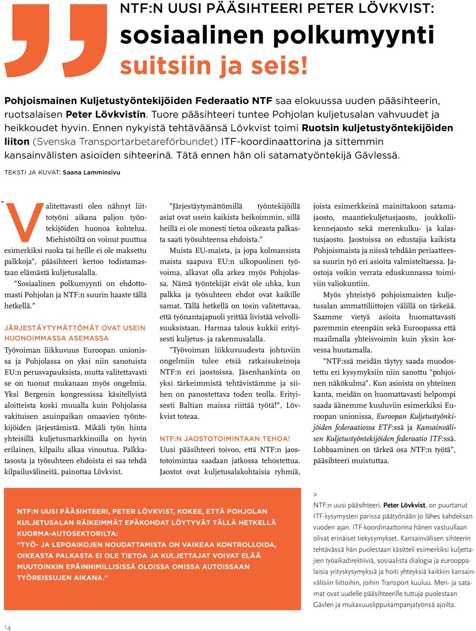 Ennen nykyistä tehtäväänsä Lövkvist toimi Ruotsin kuljetustyöntekijöiden liiton (Svenska Transportarbetareförbundet) ITF-koordinaattorina ja sittemmin kansainvälisten asioiden sihteerinä.