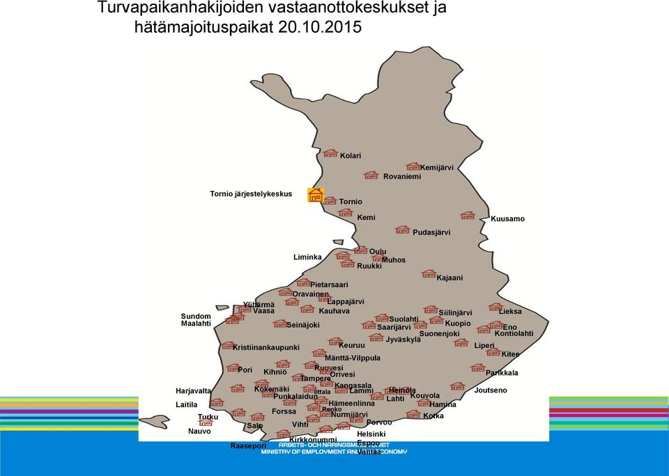 Kokemäki Hamina Muhos Jyväskylä Pori Eno Kontiolahti Suonenjoki Laitila Sundom Maalahti Keuruu Turvapaikanhakijoiden vastaanottokeskukset ja hätämajoituspaikat 20.10.